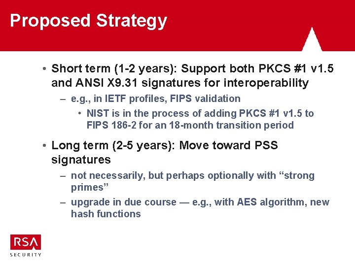 Proposed Strategy • Short term (1 -2 years): Support both PKCS #1 v 1. Proposed Strategy • Short term (1 -2 years): Support both PKCS #1 v 1.