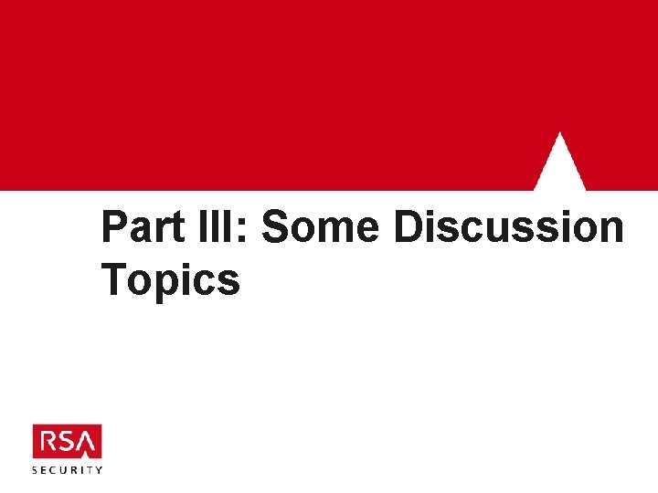 Part III: Some Discussion Topics Part III: Some Discussion Topics