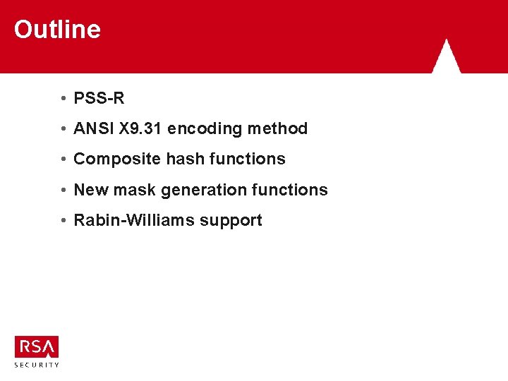 Outline • PSS-R • ANSI X 9. 31 encoding method • Composite hash functions Outline • PSS-R • ANSI X 9. 31 encoding method • Composite hash functions