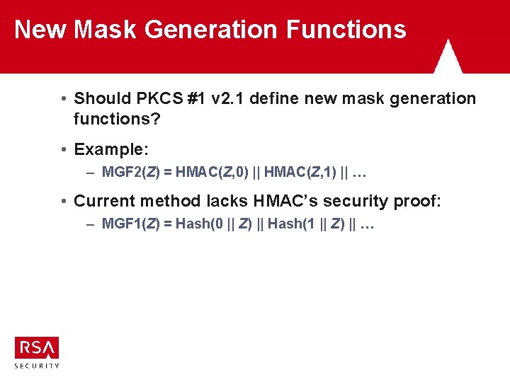 New Mask Generation Functions • Should PKCS #1 v 2. 1 define new mask New Mask Generation Functions • Should PKCS #1 v 2. 1 define new mask