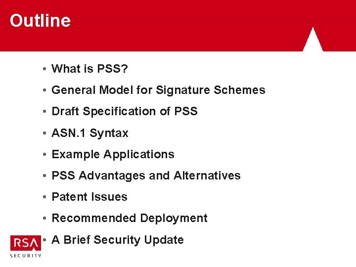 Outline • What is PSS? • General Model for Signature Schemes • Draft Specification Outline • What is PSS? • General Model for Signature Schemes • Draft Specification