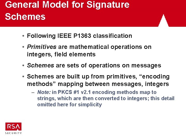 General Model for Signature Schemes • Following IEEE P 1363 classification • Primitives are General Model for Signature Schemes • Following IEEE P 1363 classification • Primitives are