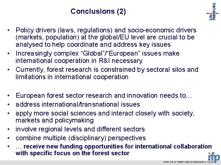 Conclusions (2) • Policy drivers (laws, regulations) and socio-economic drivers (markets, population) at the