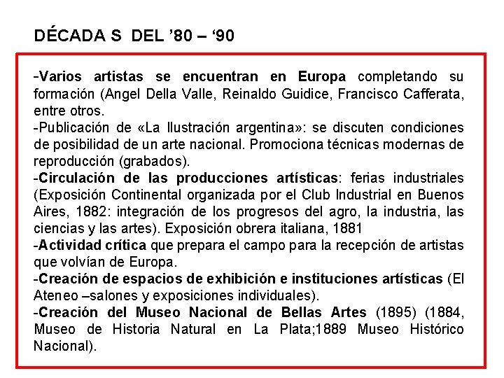 DÉCADA S DEL ’ 80 – ‘ 90 -Varios artistas se encuentran en Europa