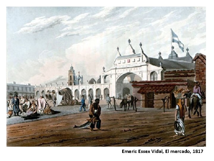 Emeric Essex Vidal, El mercado, 1817 