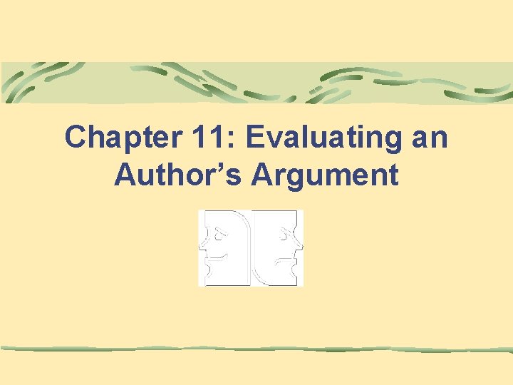 Chapter 11: Evaluating an Author’s Argument 