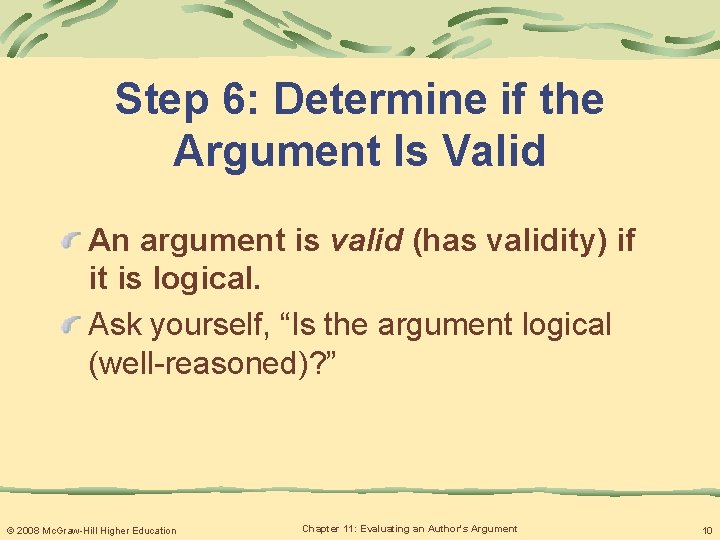 Step 6: Determine if the Argument Is Valid An argument is valid (has validity)