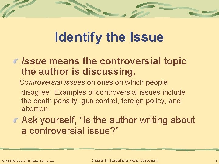 Identify the Issue means the controversial topic the author is discussing. Controversial issues on