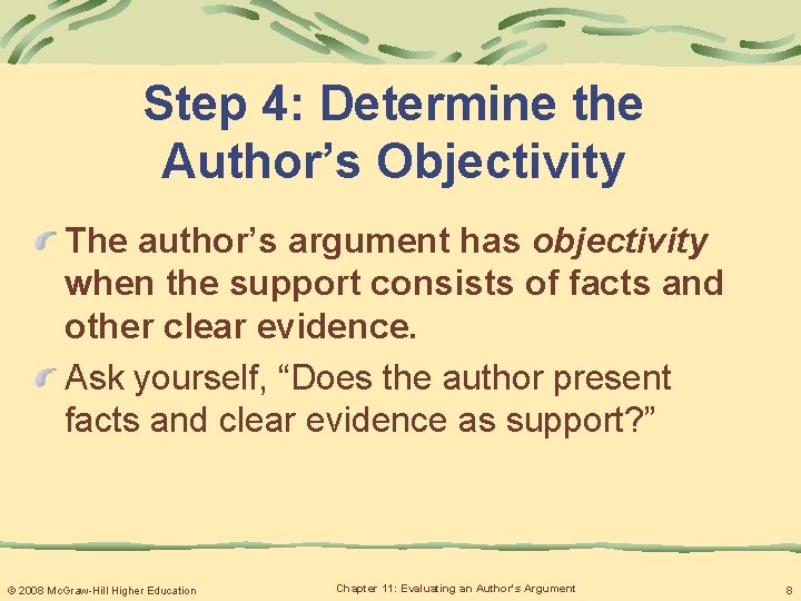 Step 4: Determine the Author’s Objectivity The author’s argument has objectivity when the support