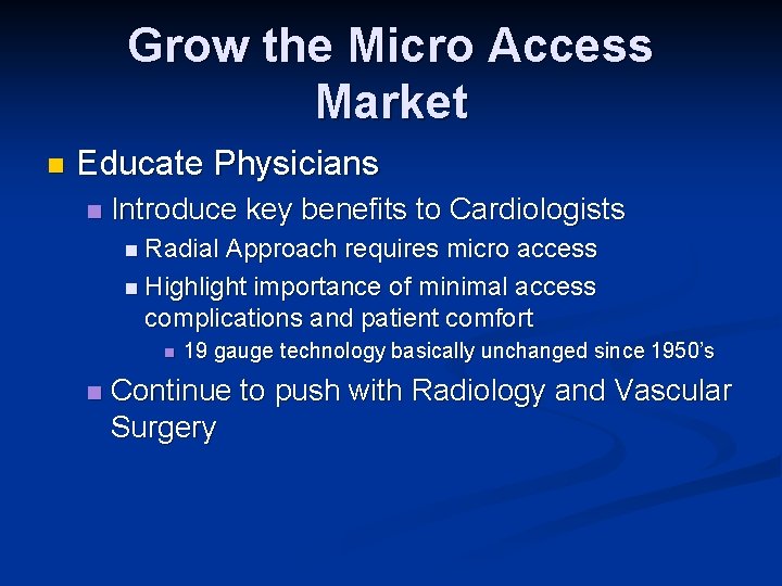 Grow the Micro Access Market n Educate Physicians n Introduce key benefits to Cardiologists