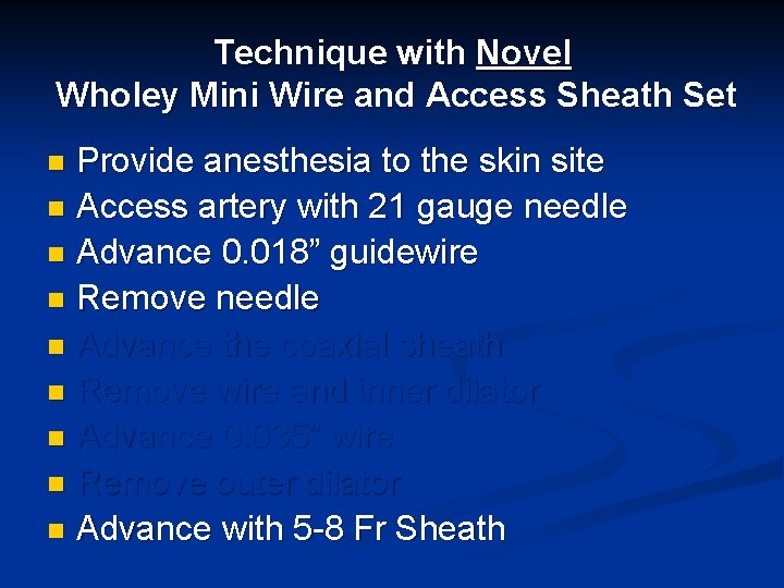 Technique with Novel Wholey Mini Wire and Access Sheath Set Provide anesthesia to the