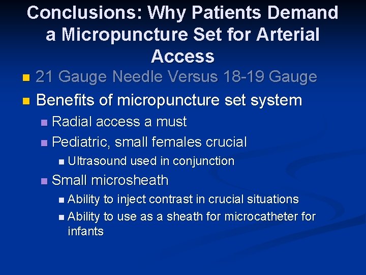 Conclusions: Why Patients Demand a Micropuncture Set for Arterial Access 21 Gauge Needle Versus