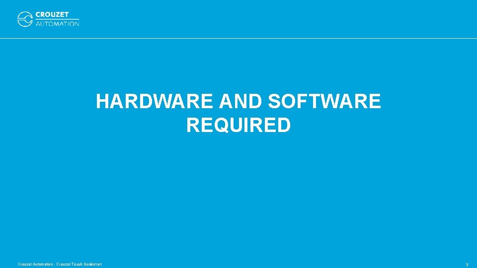 HARDWARE AND SOFTWARE REQUIRED Crouzet Automation - Crouzet Touch Quickstart 3 HARDWARE AND SOFTWARE REQUIRED Crouzet Automation - Crouzet Touch Quickstart 3
