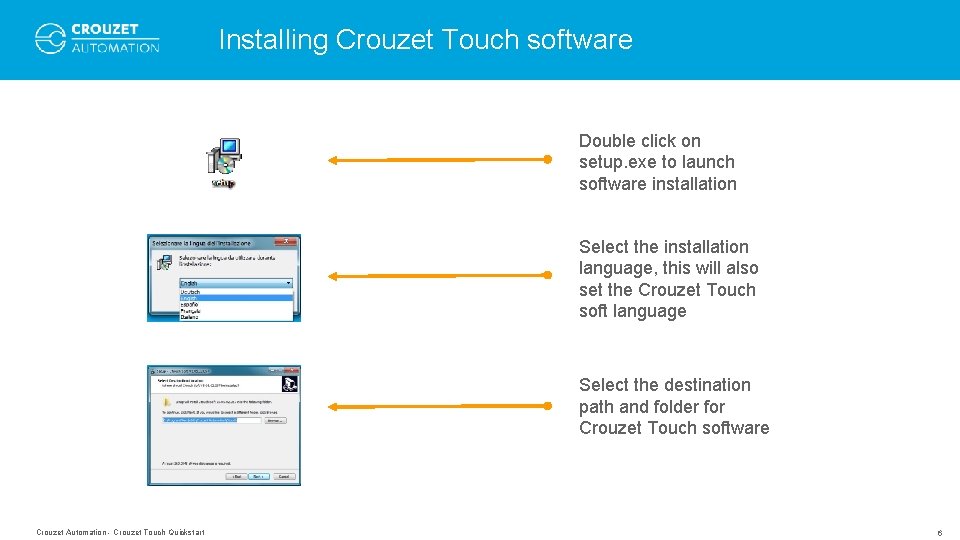 Installing Crouzet Touch software Double click on setup. exe to launch software installation Select Installing Crouzet Touch software Double click on setup. exe to launch software installation Select