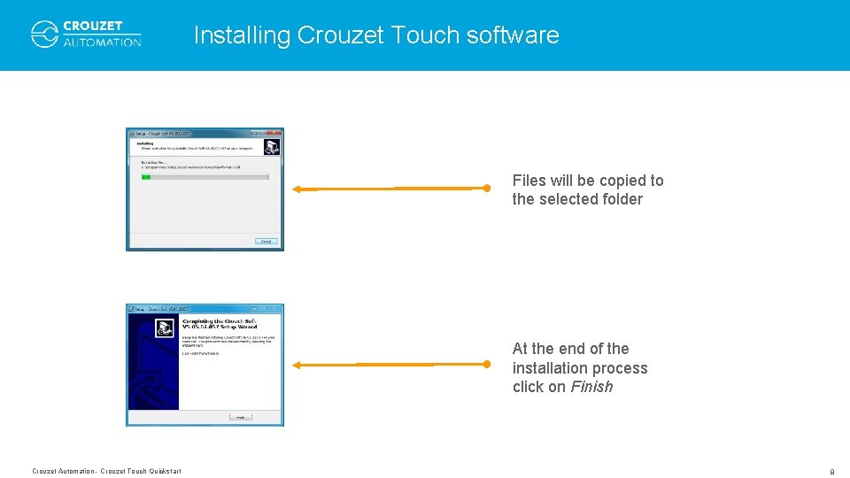 Installing Crouzet Touch software Files will be copied to the selected folder At the Installing Crouzet Touch software Files will be copied to the selected folder At the