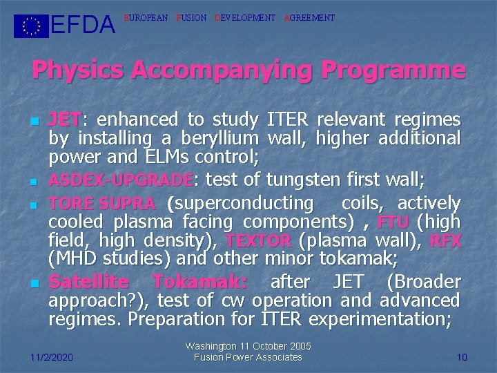 EFDA EUROPEAN FUSION DEVELOPMENT AGREEMENT Physics Accompanying Programme n n JET: enhanced to study