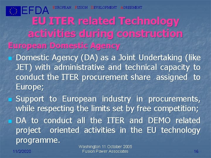 EFDA EU ITER related Technology activities during construction EUROPEAN FUSION DEVELOPMENT AGREEMENT European Domestic