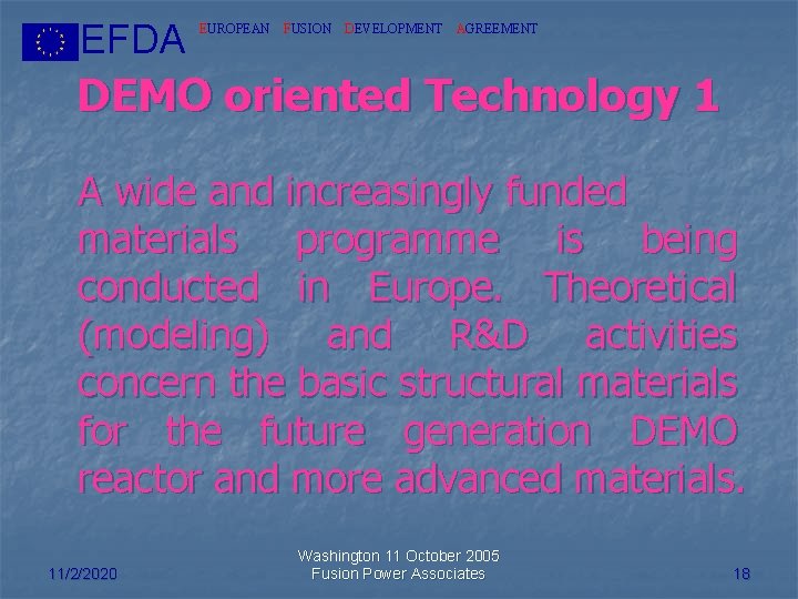 EFDA EUROPEAN FUSION DEVELOPMENT AGREEMENT DEMO oriented Technology 1 A wide and increasingly funded