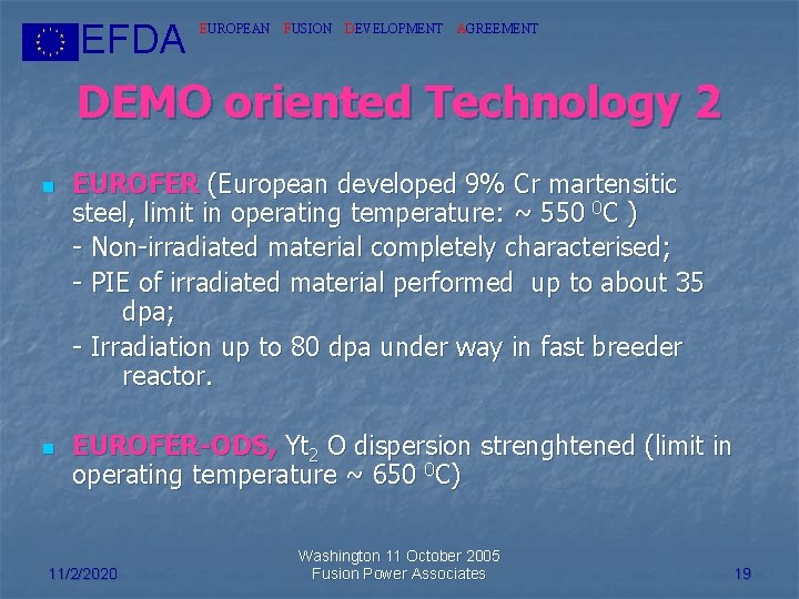 EFDA EUROPEAN FUSION DEVELOPMENT AGREEMENT DEMO oriented Technology 2 n n EUROFER (European developed