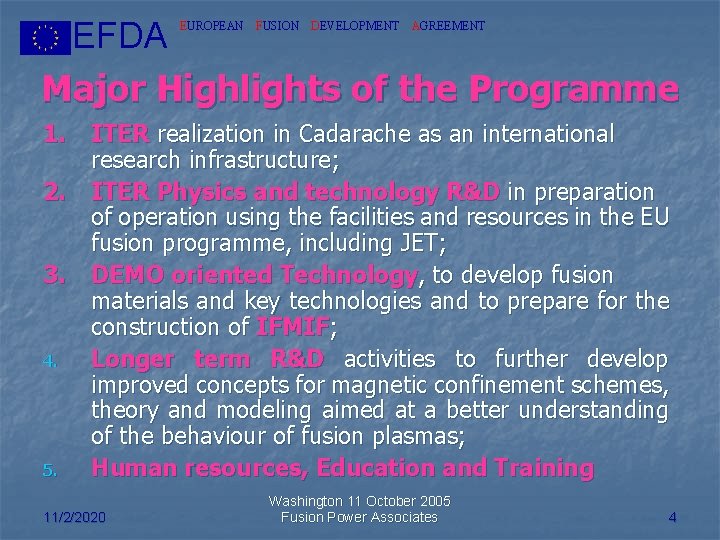 EFDA Major Highlights of the Programme EUROPEAN FUSION DEVELOPMENT 1. 2. 3. 4. 5.