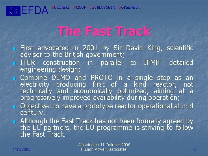 EFDA EUROPEAN FUSION DEVELOPMENT AGREEMENT The Fast Track n n n First advocated in