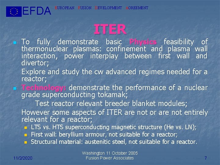 EFDA EUROPEAN FUSION DEVELOPMENT AGREEMENT ITER n n To fully demonstrate basic Physics feasibility