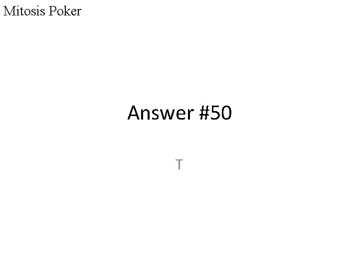 Mitosis Poker Answer #50 T 