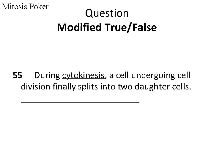 Mitosis Poker Question Modified True/False 55 During cytokinesis, a cell undergoing cell division finally