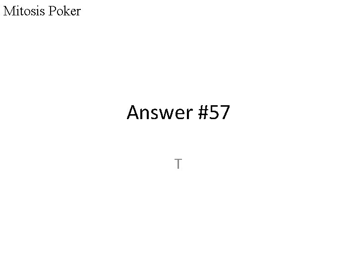 Mitosis Poker Answer #57 T 