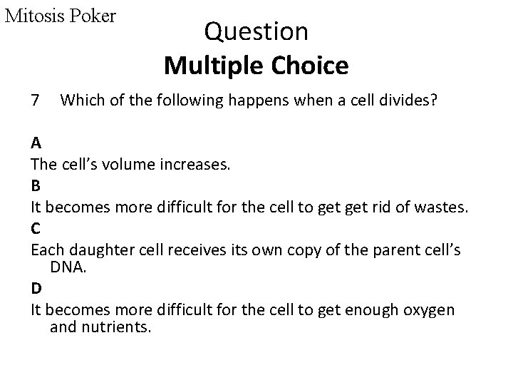 Mitosis Poker 7 Question Multiple Choice Which of the following happens when a cell
