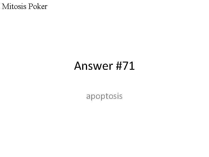 Mitosis Poker Answer #71 apoptosis 