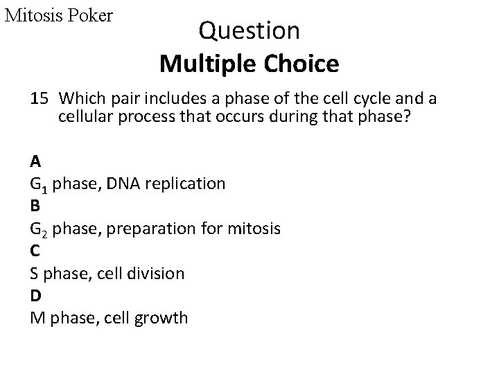 Mitosis Poker Question Multiple Choice 15 Which pair includes a phase of the cell