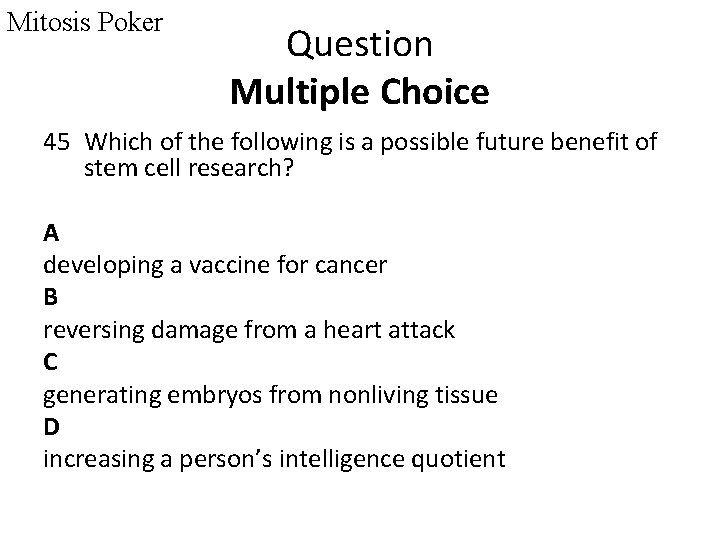 Mitosis Poker Question Multiple Choice 45 Which of the following is a possible future