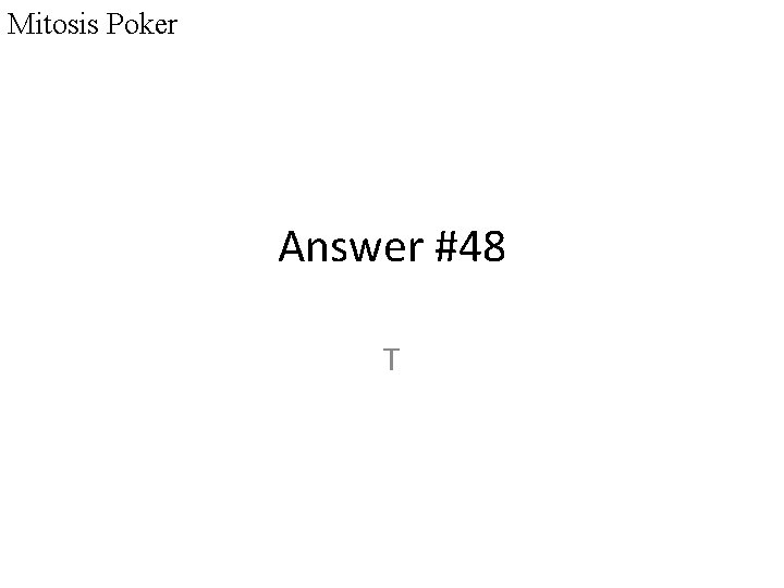 Mitosis Poker Answer #48 T 