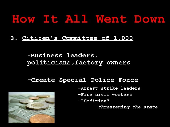 How It All Went Down 3. Citizen’s Committee of 1, 000 -Business leaders, politicians,