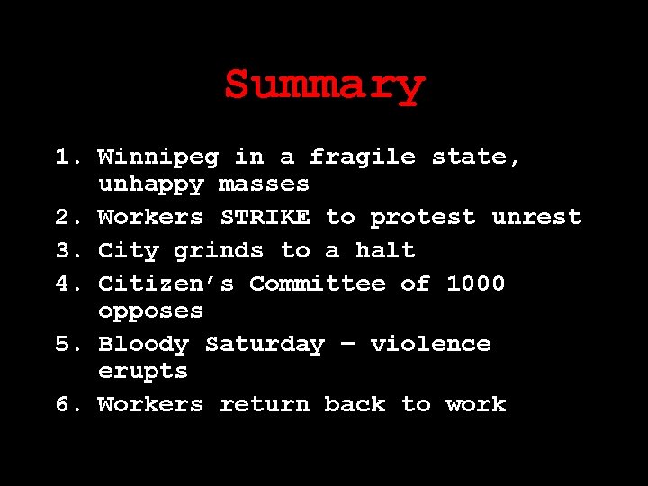 Summary 1. Winnipeg in a fragile state, unhappy masses 2. Workers STRIKE to protest