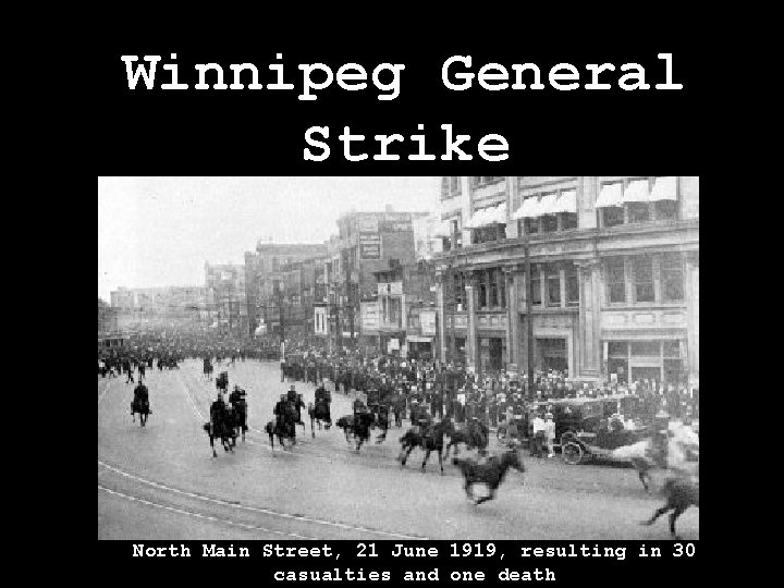 Winnipeg General Strike North Main Street, 21 June 1919, resulting in 30 casualties and