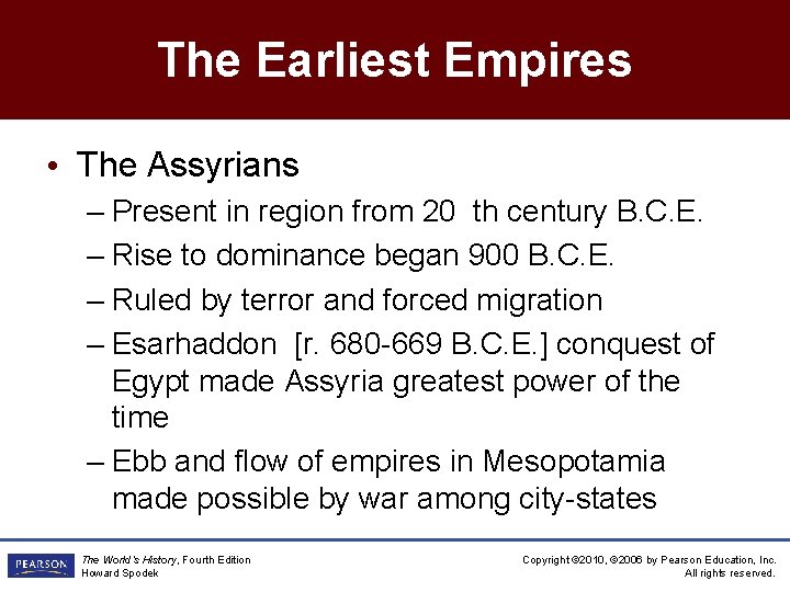 The Earliest Empires • The Assyrians – Present in region from 20 th century