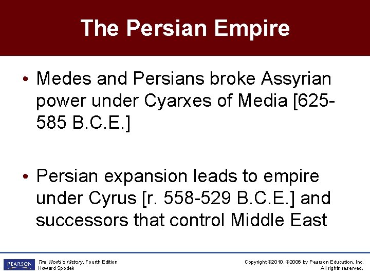 The Persian Empire • Medes and Persians broke Assyrian power under Cyarxes of Media