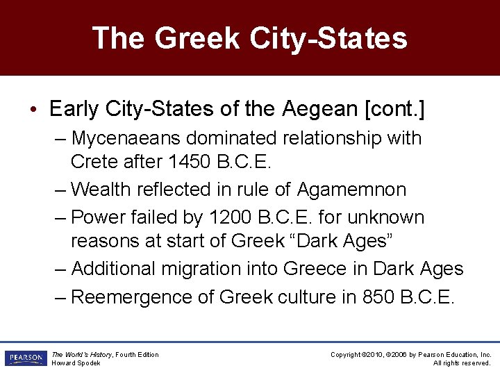 The Greek City-States • Early City-States of the Aegean [cont. ] – Mycenaeans dominated