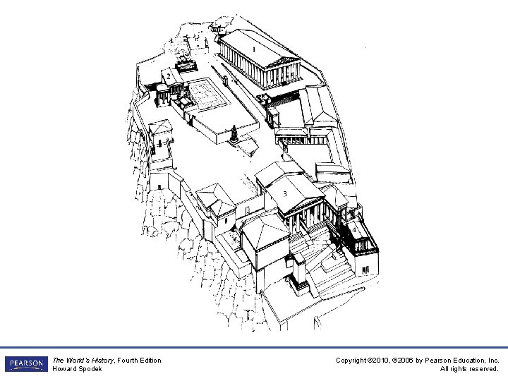 The World’s History, Fourth Edition Howard Spodek Copyright © 2010, © 2006 by Pearson