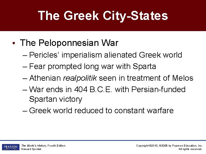 The Greek City-States • The Peloponnesian War – Pericles’ imperialism alienated Greek world –