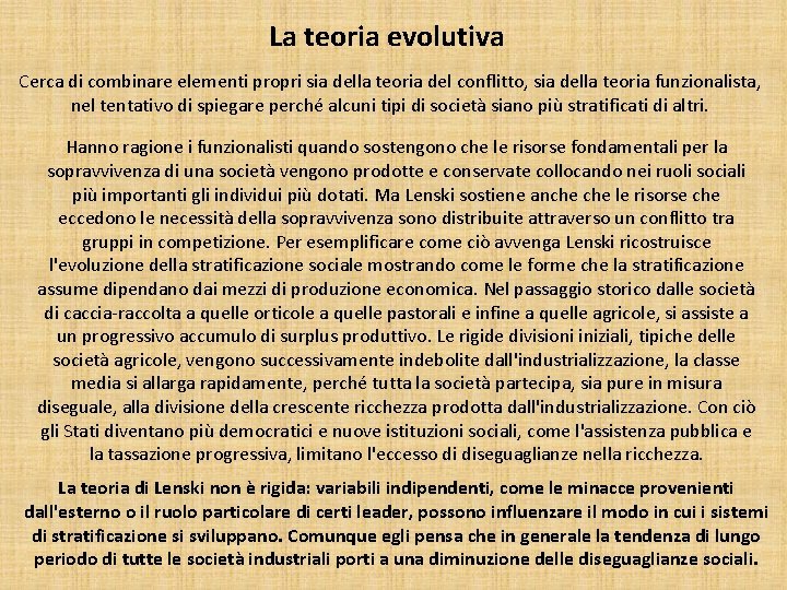 La teoria evolutiva Cerca di combinare elementi propri sia della teoria del conflitto, sia