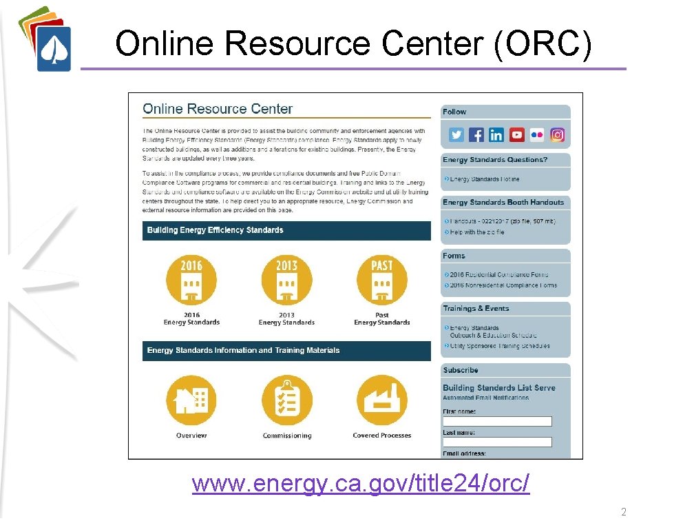 Online Resource Center (ORC) www. energy. ca. gov/title 24/orc/ 2 