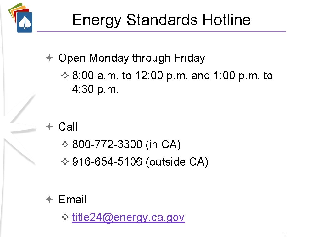 Energy Standards Hotline Open Monday through Friday ² 8: 00 a. m. to 12: