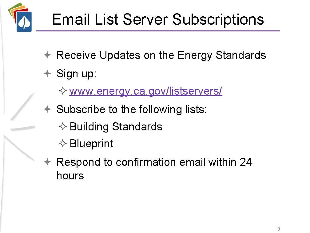 Email List Server Subscriptions Receive Updates on the Energy Standards Sign up: ² www.
