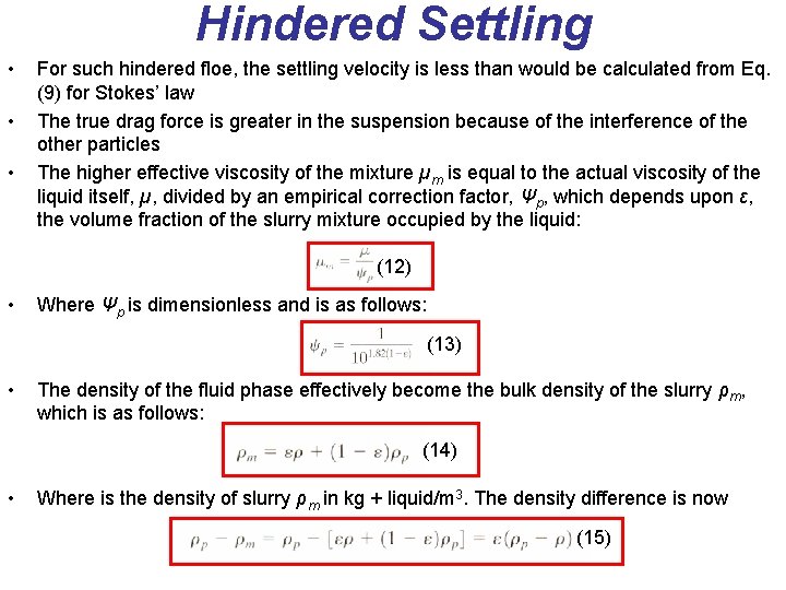 Hindered Settling • • • For such hindered floe, the settling velocity is less