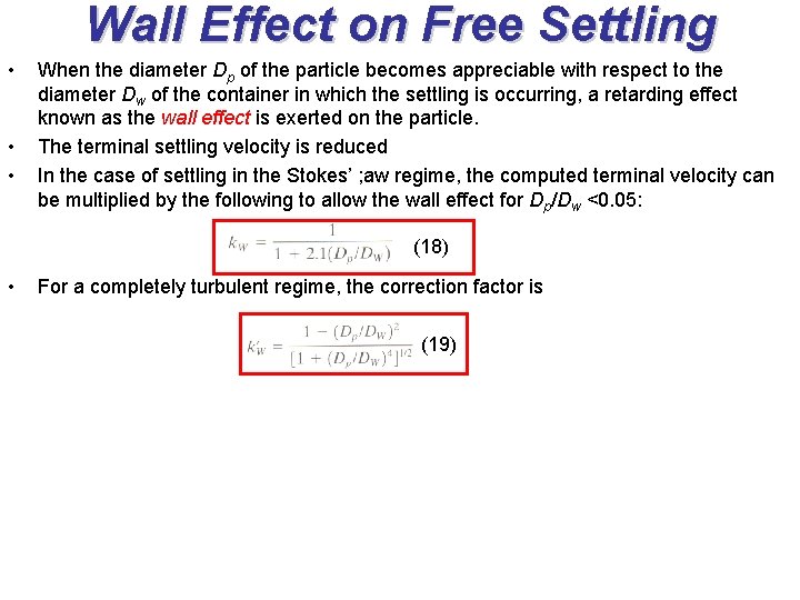 Wall Effect on Free Settling • • • When the diameter Dp of the