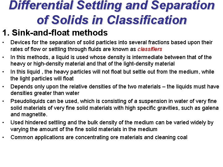 Differential Settling and Separation of Solids in Classification 1. Sink-and-float methods • • Devices