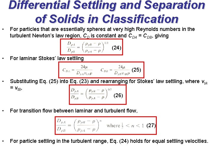 Differential Settling and Separation of Solids in Classification • For particles that are essentially